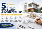 5 Reasons to Pursue a Bachelor of Architecture for a Creative Career