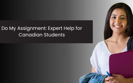 Do My Assignment: A Reliable Academic Support Solution for Canadian Students