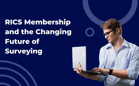 RICS Membership and the Changing Future of Surveying
