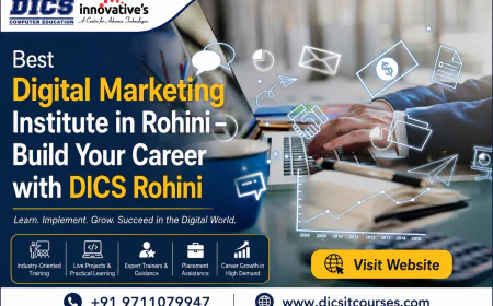 Best Digital Marketing Institute in Rohini – Build Your Career with DICS Rohini