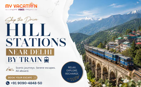 Skip the Drive: Hill Stations Near Delhi by Train