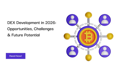 DEX Development in 2026: Opportunities, Challenges & Future Potential