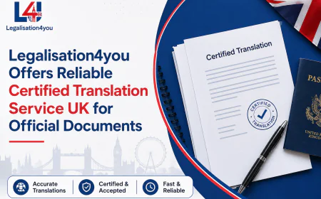 Legalisation4you Offers Reliable Certified Translation Service UK for Official Documents