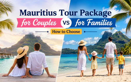 Mauritius Tour Package for Couples vs Families: Guide