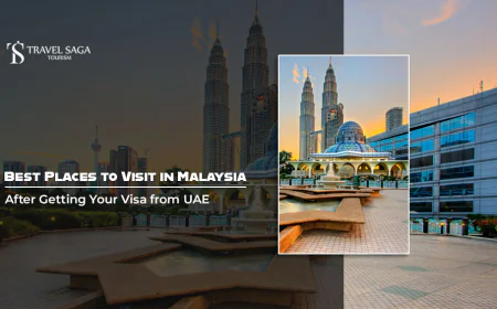 Best Places to Visit in Malaysia After Getting Your Visa from UAE
