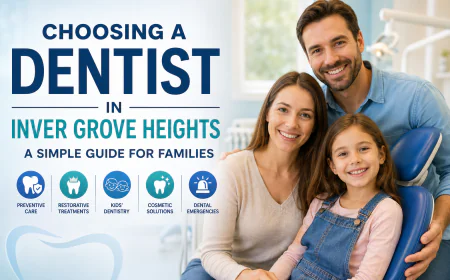 Dentist in Inver Grove Heights: What to Look For