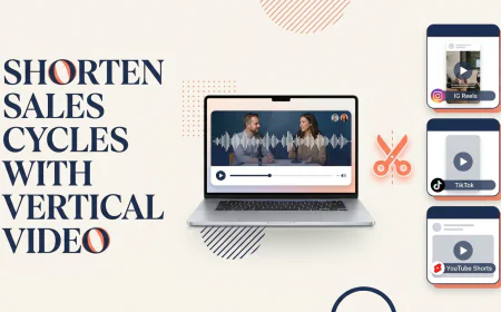 How Targeted Vertical Video Shortens Sales Cycles and Cuts Customer Acquisition Costs