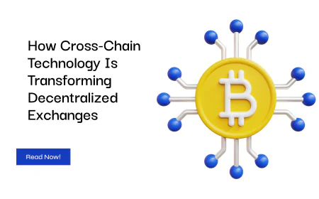 How Cross-Chain Technology Is Transforming Decentralized Exchanges