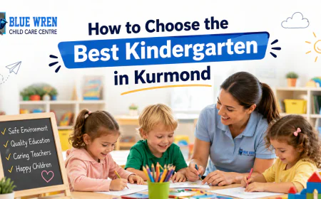 How to Choose the Best Kindergarten in Kurmond