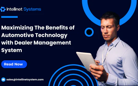 Maximizing The Benefits of Automotive Technology with Dealer Management System