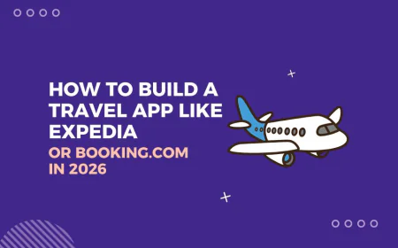 How to Build a Travel App Like Expedia or Booking.com in 2026