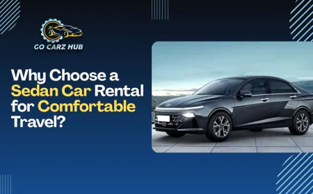 Why Choose a Sedan Car Rental for Comfortable Travel?