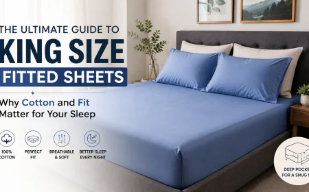 Choosing the Best King Size Fitted Sheet for Your Home