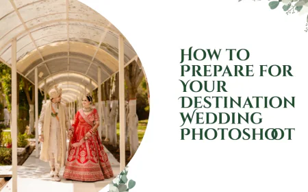 How to Prepare for Your Destination Wedding Photoshoot