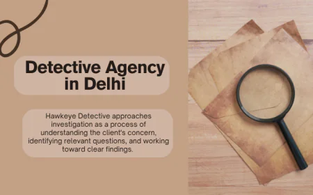How a Trusted Detective Agency in Delhi Can Help Resolve Doubts With Clear Evidence