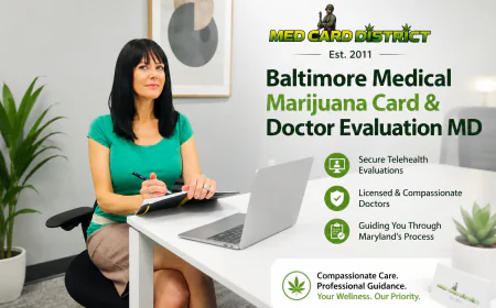 Baltimore Medical Marijuana Card & Doctor Evaluation MD: What to Know Before You Book