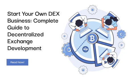 Start Your Own DEX Business: Complete Guide to Decentralized Exchange Development