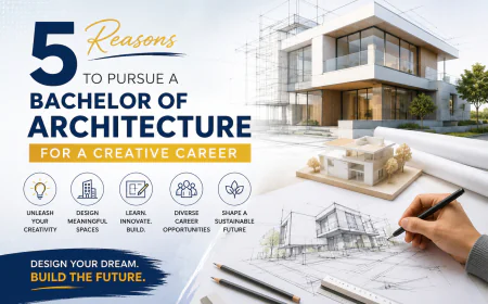 5 Reasons to Pursue a Bachelor of Architecture for a Creative Career