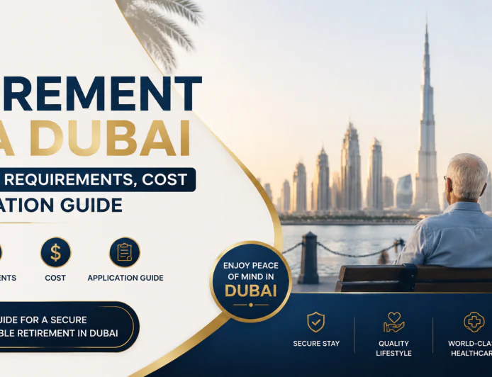 Retirement Visa Dubai: Eligibility, Requirements, Cost and Application Guide