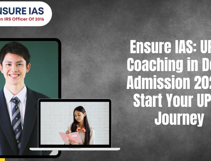 Ensure IAS: UPSC Coaching in Delhi Admission 2026 – Start Your UPSC Journey