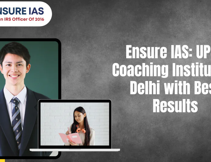 Ensure IAS: UPSC Coaching Institute in Delhi with Best Results