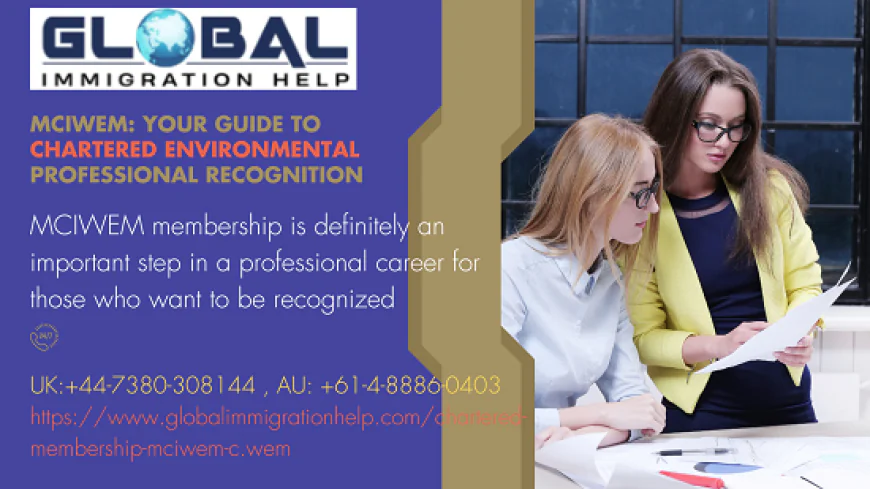MCIWEM: Your Guide to Chartered Environmental Professional Recognition