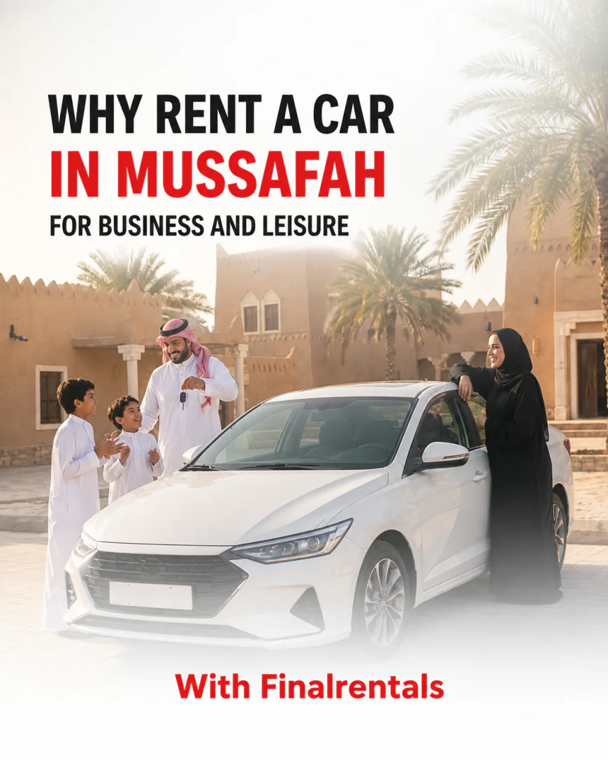 Why Rent a Car in Mussafah for Business and Leisure