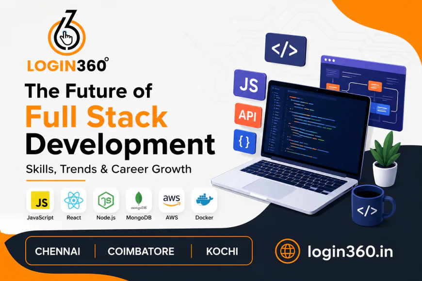 The Future of Full Stack Development: Skills, Trends & Career Growth