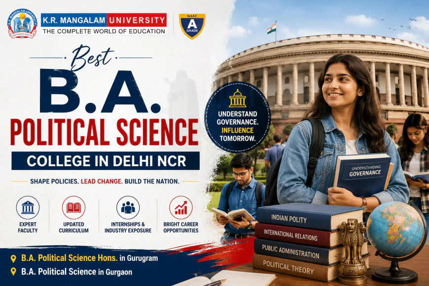 Best B.A. Political Science College in Delhi NCR: Your Guide to a Successful Career