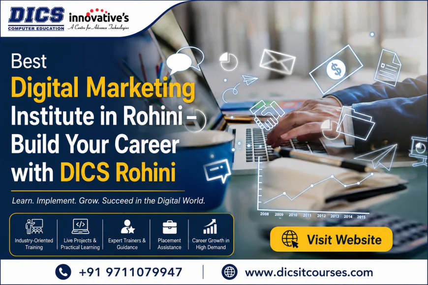 Best Digital Marketing Institute in Rohini – Build Your Career with DICS Rohini