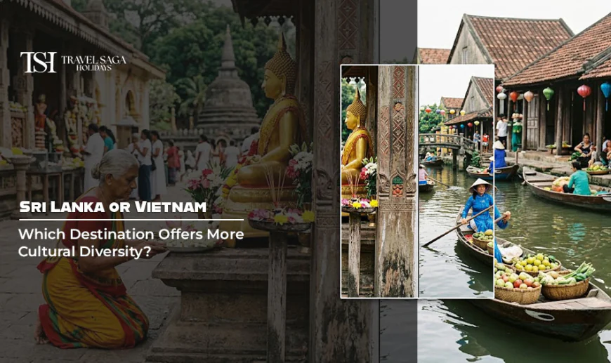 Sri Lanka or Vietnam: Which Destination Offers More Cultural Diversity?