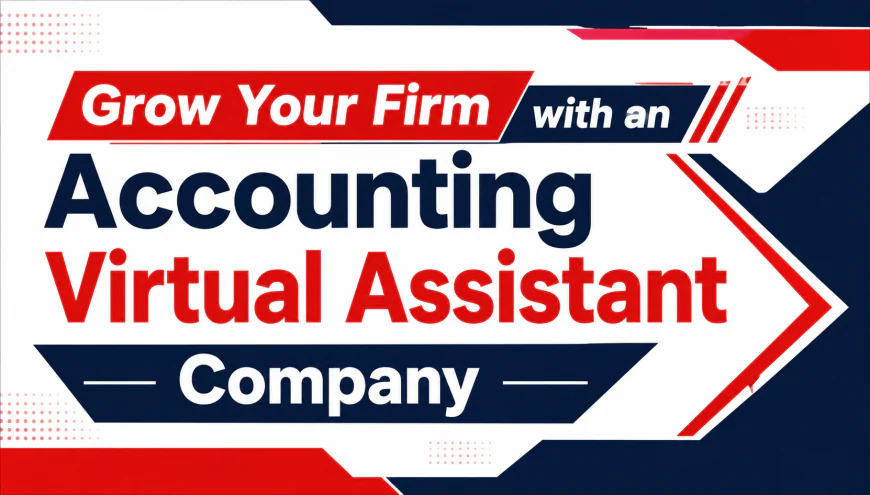 Grow Your Firm with an Accounting Virtual Assistant Company