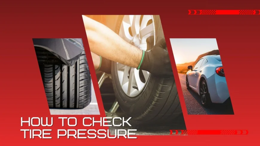 How to Check Tire Pressure Correctly: Guide for Car Owners