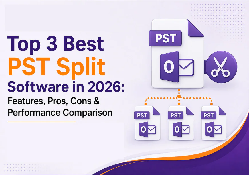 Top 3 Best PST Split Software in 2026: Features, Pros, Cons & Performance Comparison