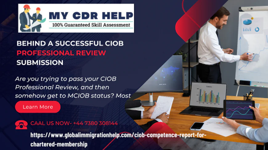 Behind A Successful CIOB Professional Review Submission