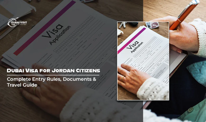 Dubai Visa For Jordan Citizens: Complete Entry Rules, Documents & Travel Guide