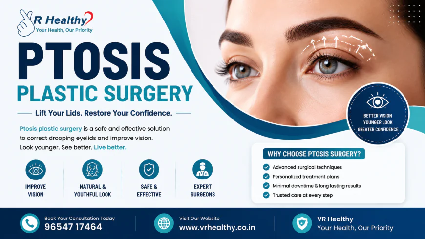 Ptosis Plastic Surgery | Trusted Eye Care | VR Healthy
