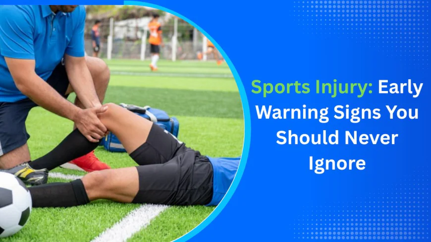 Sports Injury: Early Warning Signs You Should Never Ignore