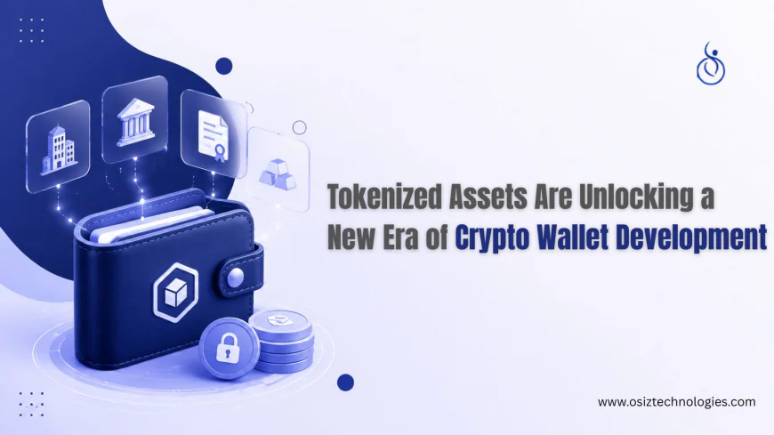 Tokenized Assets Are Unlocking a New Era of Crypto Wallet Development
