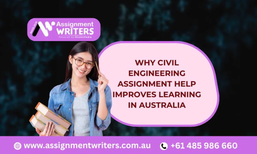Why Civil Engineering Assignment Help Improves Learning in Australia