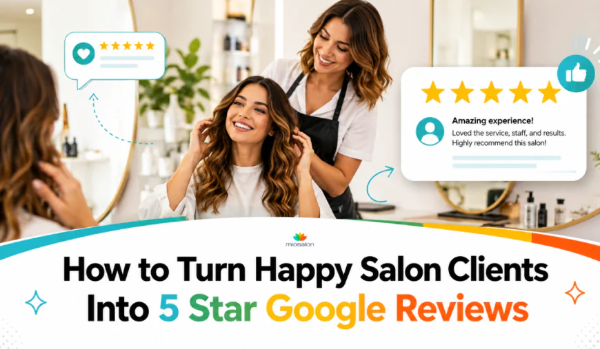 How to Turn Happy Salon Clients Into 5-Star Google Reviews