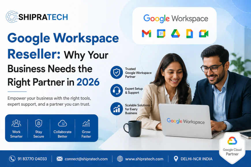 Google Workspace Reseller: Why Your Business Needs the Right Partner in 2026