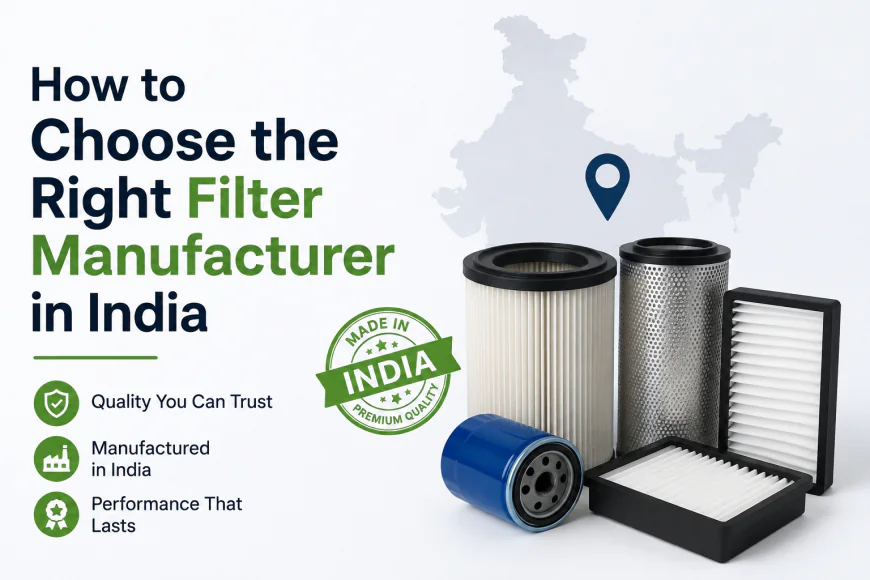 How to Choose the Right Filter Manufacturer in India