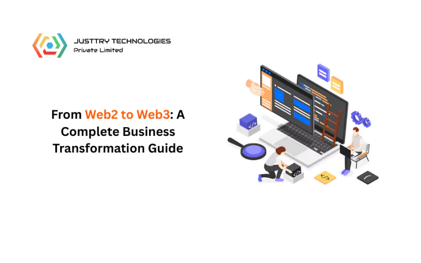 From Web2 to Web3: A Complete Business Transformation Guide