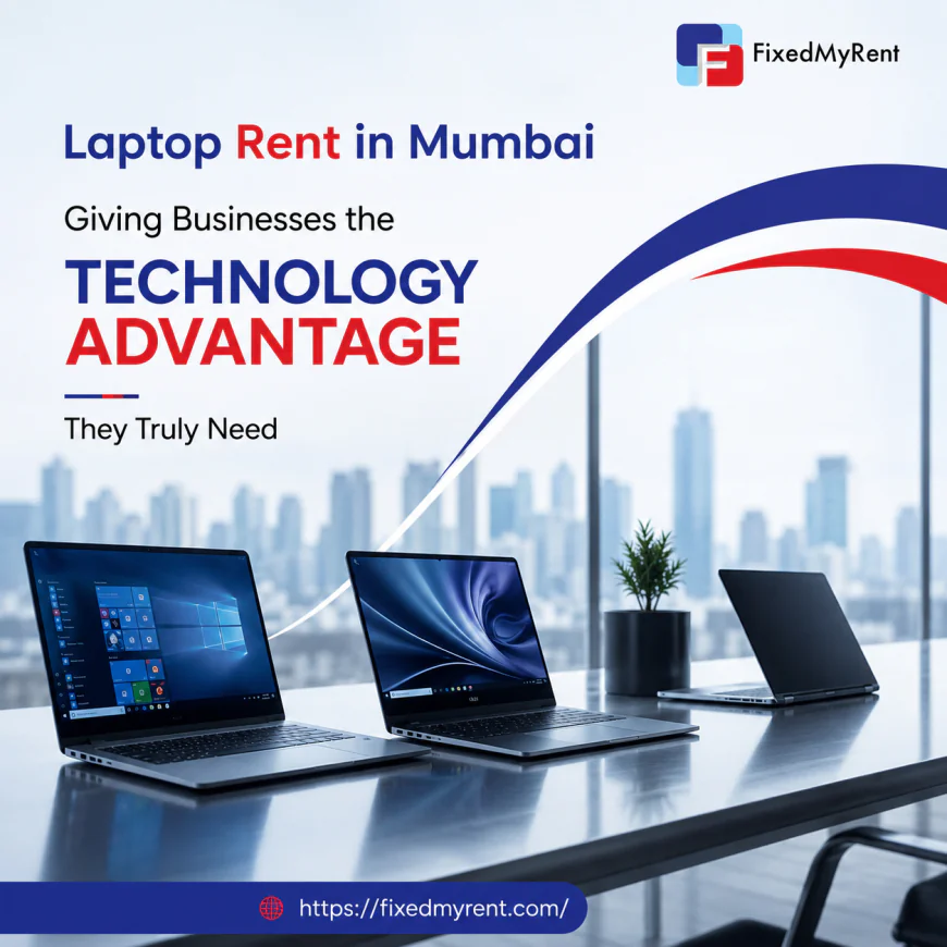 Laptop Rent in Mumbai: Making Enterprise Technology Affordable for Every Company