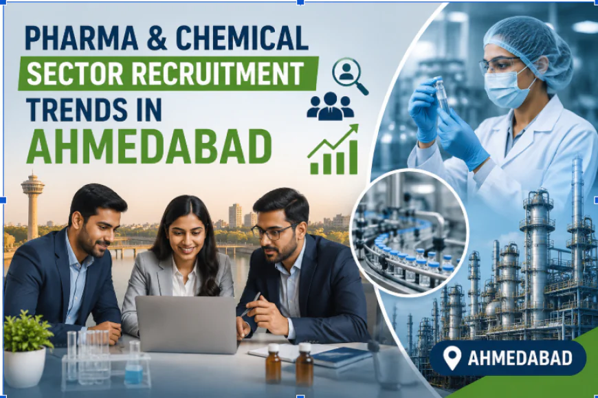 Pharma & Chemical Sector Recruitment Trends in Ahmedabad