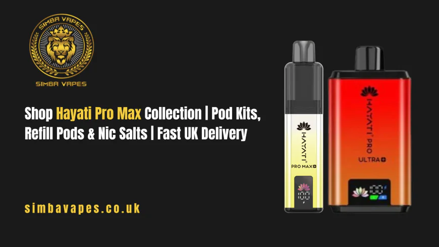Shop Hayati Pro Max Collection | Pod Kits, Refill Pods & Nic Salts | Fast UK Delivery