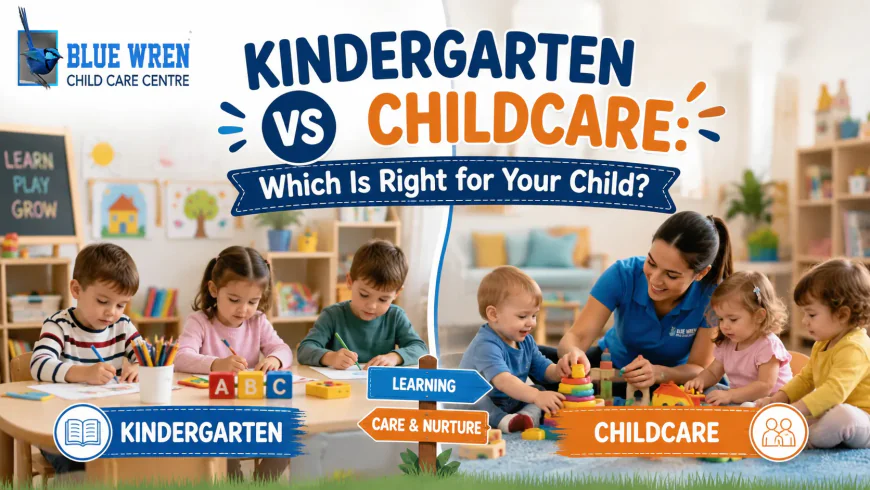 Kindergarten vs Childcare: Which Is Right for Your Child?