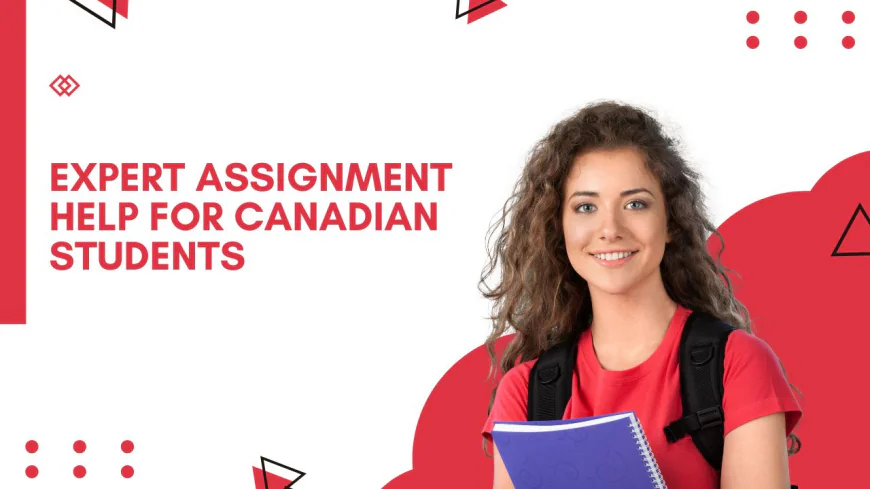 Expert Assignment Help for Canadian Students: A Smarter Approach to Academic Success