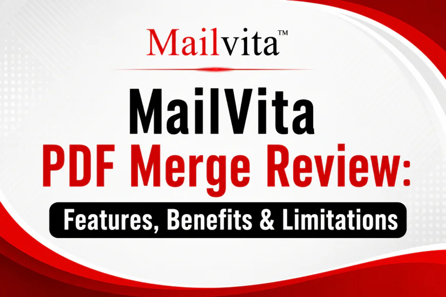 MailVita PDF Merge Review: Features, Benefits & Limitations